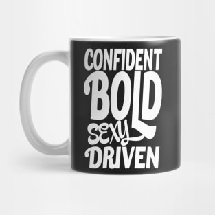 confident, bold, sexy, driven Mug